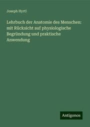 Cover von Lehrbuch der Anatomie des Menschen: mit Rücksicht auf physiologische Begründung und praktische Anwendung