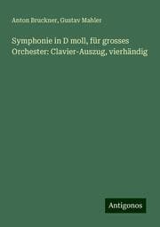 Cover von Symphonie in D moll, für grosses Orchester: Clavier-Auszug, vierhändig