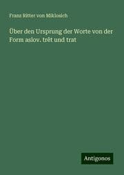 Cover von Über den Ursprung der Worte von der Form aslov. trêt und trat
