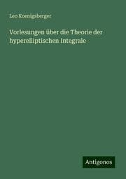 Cover von Vorlesungen über die Theorie der hyperelliptischen Integrale