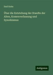 Cover von Über die Entstehung der Staedte der Alten, Komenverfassung und Synoikismus