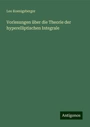Cover von Vorlesungen über die Theorie der hyperelliptischen Integrale
