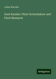 Cover von Zwei Kanzler: Fürst Gortschakow und Fürst Bismarck