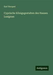 Cover von Cyprische Königsgestalten des Hauses Lusignan