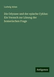 Cover von Die Odyssee und der epische Cyklus: Ein Versuch zur Lösung der homerischen Frage