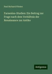 Cover von Farnesina-Studien: Ein Beitrag zur Frage nach dem Verhältnis der Renaissance zur Antike