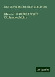 Cover von Dr. E. L. TH. Henke's neuere Kirchengeschichte