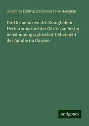 Cover von Die Gesneraceen des Königlichen Herbariums und der Gärten zu Berlin nebst monographischer Uebersicht der familie im Ganzen