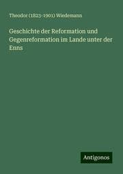 Cover von Geschichte der Reformation und Gegenreformation im Lande unter der Enns