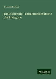 Cover von Die Erkenntniss- und Sensationstheorie des Protagoras