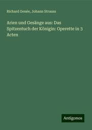 Cover von Arien und Gesänge aus: Das Spitzentuch der Königin: Operette in 3 Acten