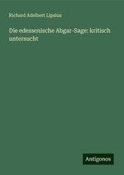 Cover von Die edessenische Abgar-Sage: kritisch untersucht