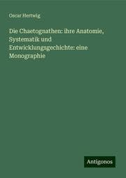 Cover von Die Chaetognathen: ihre Anatomie, Systematik und Entwicklungsgechichte: eine Monographie