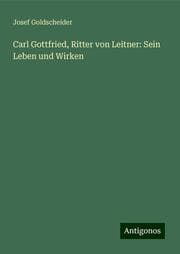 Cover von Carl Gottfried, Ritter von Leitner: Sein Leben und Wirken
