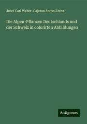Cover von Die Alpen-Pflanzen Deutschlands und der Schweiz in colorirten Abbildungen