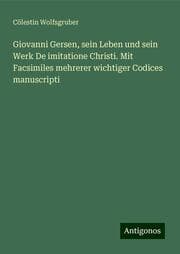 Cover von Giovanni Gersen, sein Leben und sein Werk De imitatione Christi. Mit Facsimiles mehrerer wichtiger Codices manuscripti