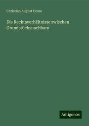 Cover von Die Rechtsverhältnisse zwischen Grundstücksnachbarn