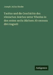 Cover von Tacitus und die Geschichte des römischen Reiches unter Tiberius in den ersten sechs Büchern Ab excessu divi Augusti