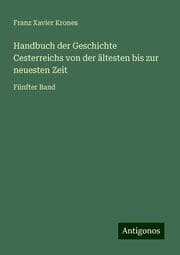 Cover von Handbuch der Geschichte Cesterreichs von der ältesten bis zur neuesten Zeit