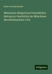 Cover von Münchener Bürgertreue Urkundlicher Beitrag zur Geschichte der Münchener Mordweihnachten 1705