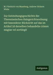 Cover von Zur Entstehungsgeschichte der Theresianischen Halsgerichtsordnung mit besonderer Rücksicht auf das im Artikel 58 derselben behandelte crimen magiae vel sortilegii