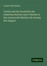 Cover von Tacitus und die Geschichte des römischen Reiches unter Tiberius in den ersten sechs Büchern Ab excessu divi Augusti