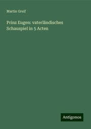 Cover von Prinz Eugen: vaterländisches Schauspiel in 5 Acten
