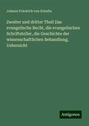 Cover von Zweiter und dritter Theil Das evangelische Recht, die evangelischen Schriftsteller, die Geschichte der wissenschaftlichen Behandlung, Uebersicht