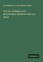 Cover von Text der Gesänge zu der Bettelstudent: komische Oper in 3 Akten