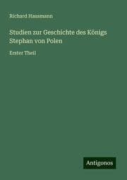 Cover von Studien zur Geschichte des Königs Stephan von Polen