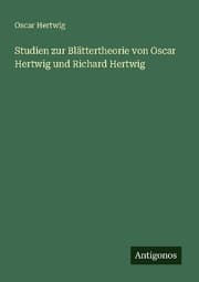 Cover von Studien zur Blättertheorie von Oscar Hertwig und Richard Hertwig