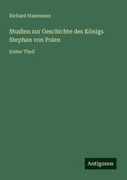 Cover von Studien zur Geschichte des Königs Stephan von Polen