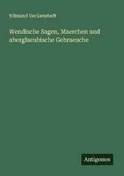 Cover von Wendische Sagen, Maerchen und aberglaeubische Gebraeuche