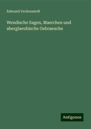 Cover von Wendische Sagen, Maerchen und aberglaeubische Gebraeuche