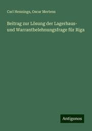 Cover von Beitrag zur Lösung der Lagerhaus- und Warrantbelehnungsfrage für Riga