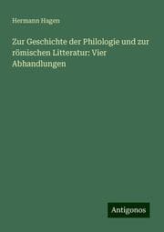 Cover von Zur Geschichte der Philologie und zur römischen Litteratur: Vier Abhandlungen