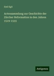 Cover von Actensammlung zur Geschichte der Zürcher Reformation in den Jahren 1519-1533