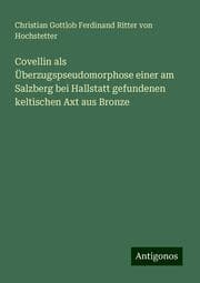 Cover von Covellin als Überzugspseudomorphose einer am Salzberg bei Hallstatt gefundenen keltischen Axt aus Bronze