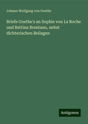 Cover von Briefe Goethe's an Sophie von La Roche und Bettina Brentano, nebst dichterischen Beilagen