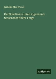 Cover von Der Spiritismus: eine sogenannte wissenschaftliche Frage