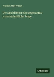 Cover von Der Spiritismus: eine sogenannte wissenschaftliche Frage