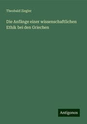 Cover von Die Anfänge einer wissenschaftlichen Ethik bei den Griechen