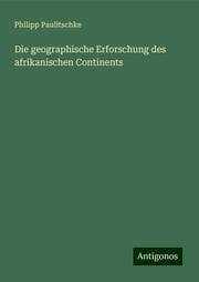Cover von Die geographische Erforschung des afrikanischen Continents