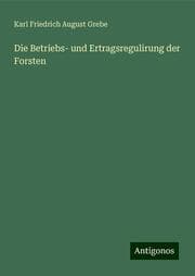 Cover von Die Betriebs- und Ertragsregulirung der Forsten