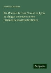 Cover von Ein Commentar des Florus von Lyon zu einigen der sogenannten Sirmond'schen Constitutionen