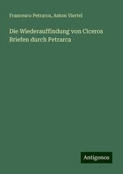 Cover von Die Wiederauffindung von Ciceros Briefen durch Petrarca