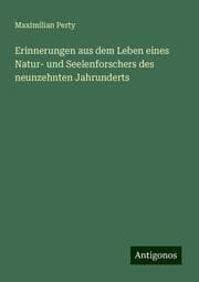 Cover von Erinnerungen aus dem Leben eines Natur- und Seelenforschers des neunzehnten Jahrunderts