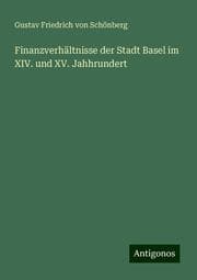 Cover von Finanzverhältnisse der Stadt Basel im XIV. und XV. Jahhrundert