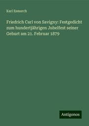 Cover von Friedrich Carl von Savigny: Festgedicht zum hundertjährigen Jubelfest seiner Geburt am 21. Februar 1879