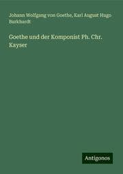 Cover von Goethe und der Komponist Ph. Chr. Kayser